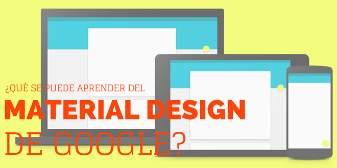 ¿Qué pueden aprender los diseñadores de páginas web del nuevo ‘Material Design’ de Google?