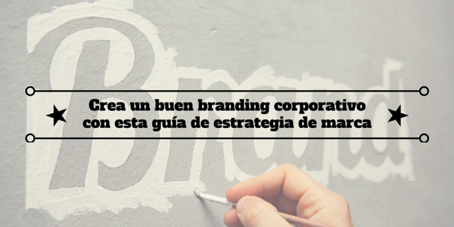 crear-branding-corporativo-guia-estrategia-marca-0