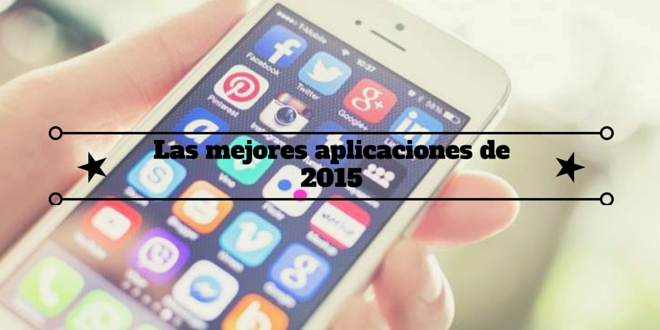 Desarrollo de aplicaciones móviles: Las mejores aplicaciones de 2015